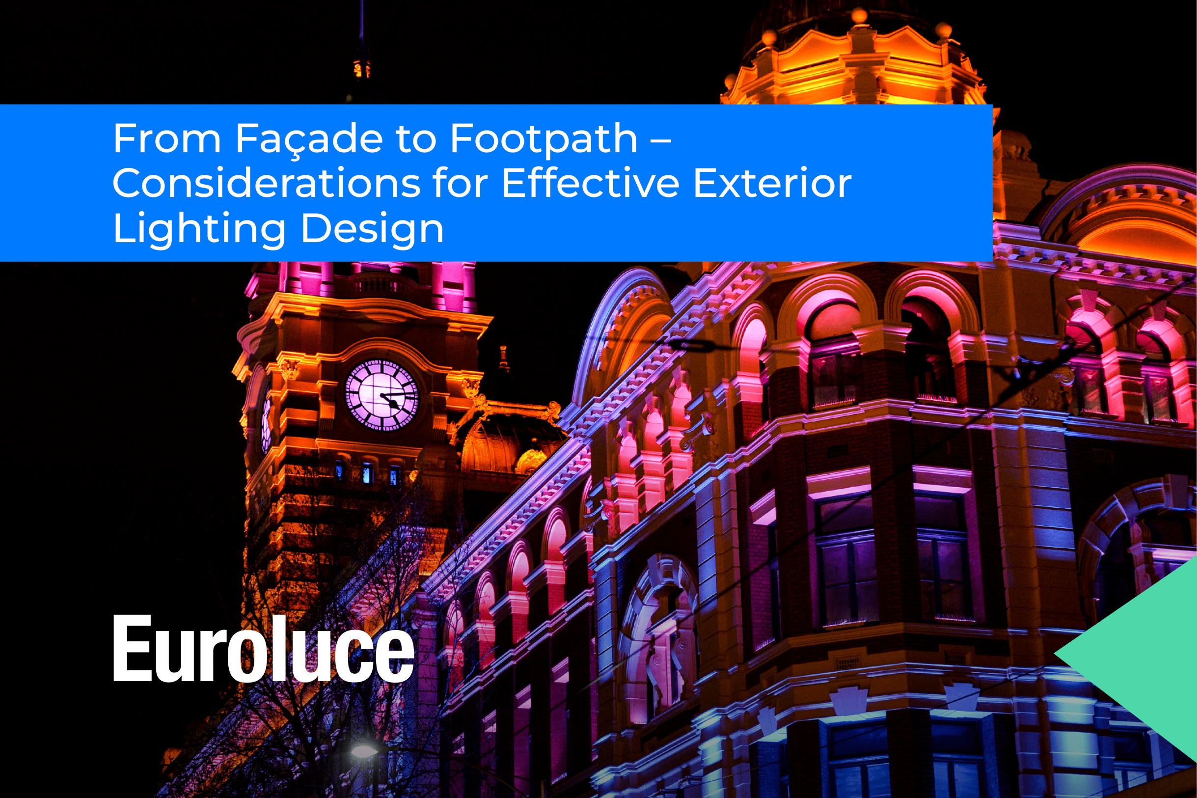 From Façade to Footpath – Considerations for Effective Exterior Lighting Design